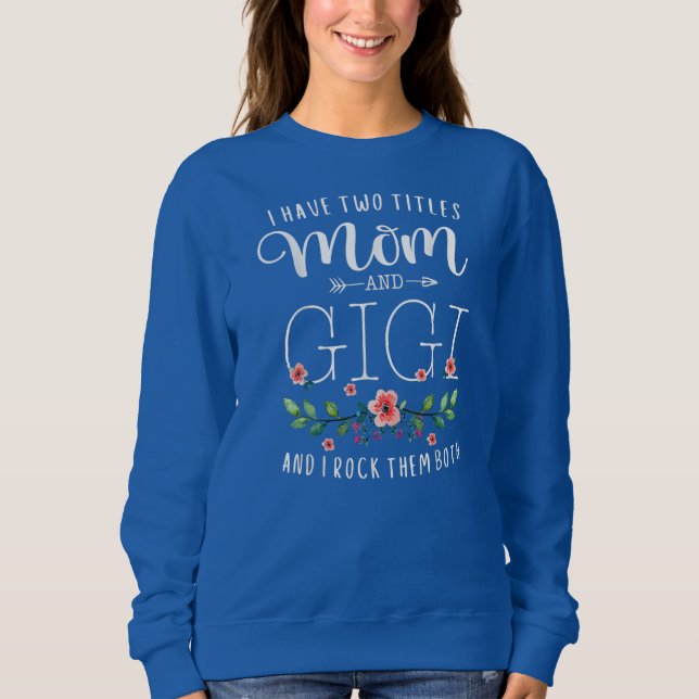 Ich habe zwei Titel Mama und Gigi ich rock sie bei Sweatshirt (Vorderseite)