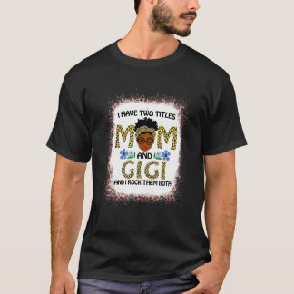 Ich habe zwei Titel Mama und Gigi Melanin Leopard  T-Shirt