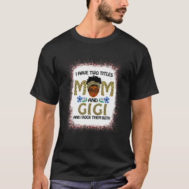 Ich habe zwei Titel Mama und Gigi Melanin Leopard  T-Shirt (Vorderseite)