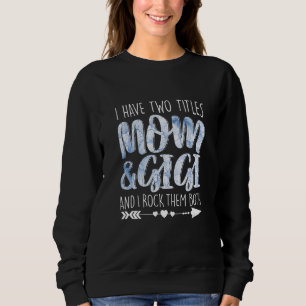 Ich habe zwei Titel Mama und Gigi Mum Granny Mummy Sweatshirt