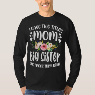 Ich habe zwei Titel Mama und große Schwester Beste T-Shirt