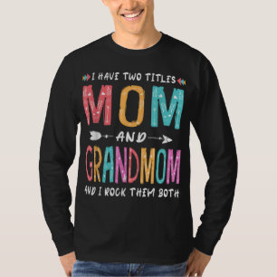 Ich habe zwei Titel Mama und Großmutter Mutter Tag T-Shirt