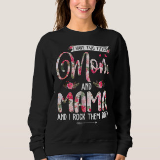 Ich habe zwei Titel Mama und Mama Niedlichen Blume Sweatshirt