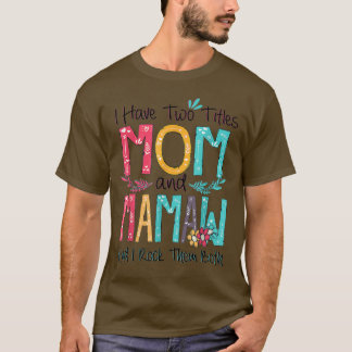 Ich habe zwei Titel Mama und Mamaw Oma Mütter Da T-Shirt