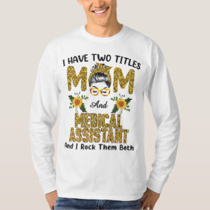 Ich habe zwei Titel Mama und medizinischer Assiste T-Shirt