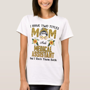 Ich habe zwei Titel Mama und medizinischer Assiste T-Shirt