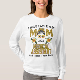 Ich habe zwei Titel Mama und medizinischer Assiste T-Shirt