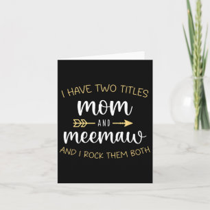 Ich habe zwei Titel Mama und Meemaw ich rocke sie  Karte