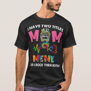 Ich habe zwei Titel Mama und Meme Autismus Bewusst T-Shirt