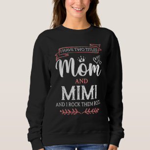 Ich habe zwei Titel Mama und Mimi Mama Mother Sweatshirt