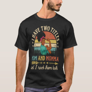 Ich habe zwei Titel Mama und Momma African Women B T-Shirt