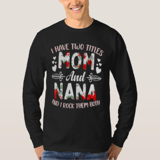 Ich habe zwei Titel Mama und Nana Best Nana Mutter T-Shirt
