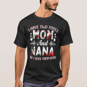 Ich habe zwei Titel Mama und Nana Best Nana Mutter T-Shirt