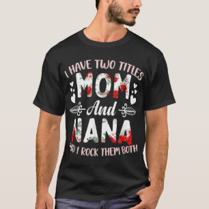 Ich habe zwei Titel Mama und Nana Best Nana Mutter T-Shirt