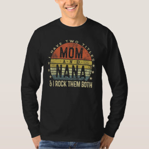 Ich habe zwei Titel Mama und Nana I rock sie beide T-Shirt
