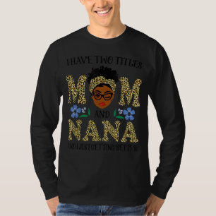 Ich habe zwei Titel Mama und Nana Melanin Leopard T-Shirt