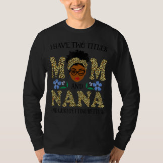 Ich habe zwei Titel Mama und Nana Melanin Leopard  T-Shirt