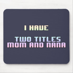 Ich habe zwei Titel Mama und Nana Mousepad
