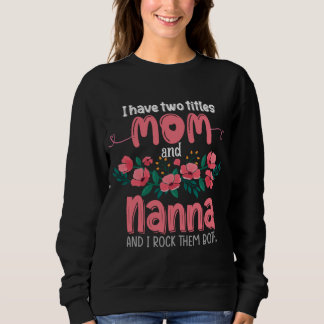 Ich habe zwei Titel Mama und Nanna Oma Geschenke M Sweatshirt
