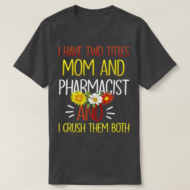 Ich habe zwei Titel Mama und Pharmakologie T-Shirt (Design vorne)