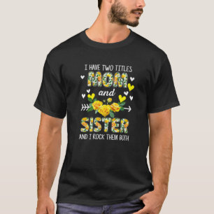 Ich habe zwei Titel Mama und Schwester Blumenmoth T-Shirt