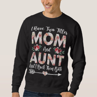 Ich habe zwei Titel Mama und Tante Blume Mutter Da Sweatshirt