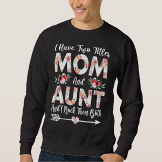 Ich habe zwei Titel Mama und Tante Blume Mutter Da Sweatshirt