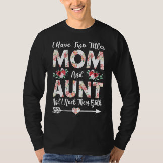 Ich habe zwei Titel Mama und Tante Blume Mutter Da T-Shirt