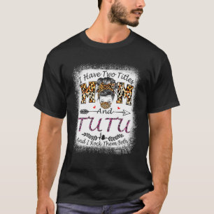 Ich habe zwei Titel Mama und Tutu Leopard Mutter D T-Shirt