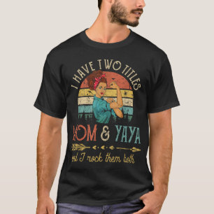 Ich habe zwei Titel Mama und Yaya Frauen Vintage D T-Shirt