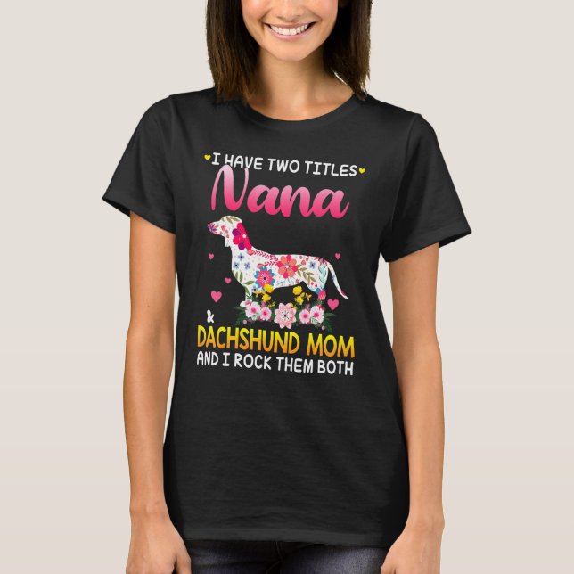 Ich habe zwei Titel Nana und Dackel Mama glücklich T-Shirt (Vorderseite)