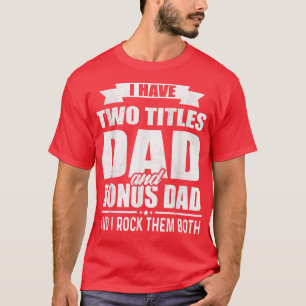 Ich habe zwei Titel Papa und Bonus-Papa Lustige Vä T-Shirt