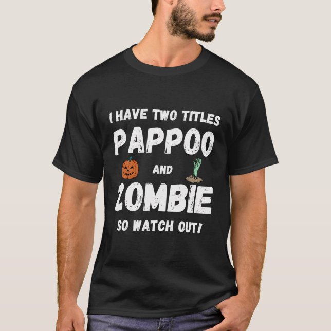 Ich habe zwei Titel Pappoo und Zombie Grandpa Hall T-Shirt (Vorderseite)