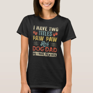 Ich habe zwei Titel Paw Pfote und Hund Vater Retro T-Shirt