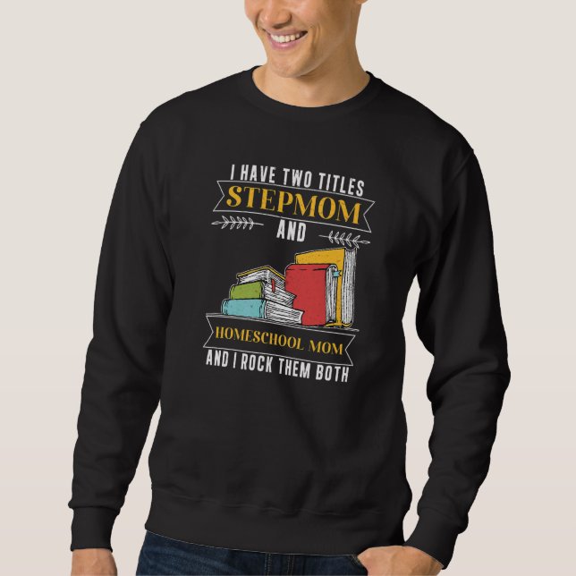 Ich habe zwei Titel Stepama und Homeschool-Mama Sweatshirt (Vorderseite)