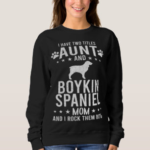 Ich habe zwei Titel Tante und Boykin Spaniel Hunde Sweatshirt