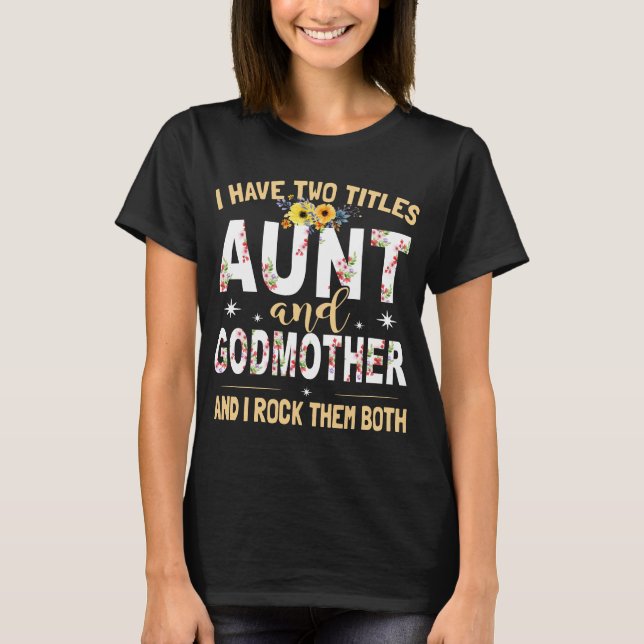 Ich habe zwei Titel Tante und Patin und ich T-Shirt (Vorderseite)