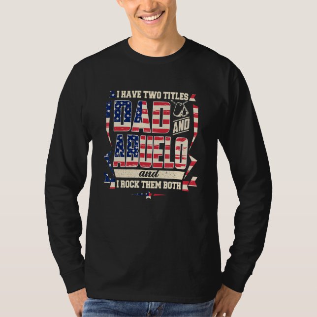 Ich habe zwei Titel Vater Abuelo und ich rock sie  T-Shirt (Vorderseite)