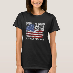 Ich habe zwei Titel Vater & Pawpaw ich Rock sie be T-Shirt