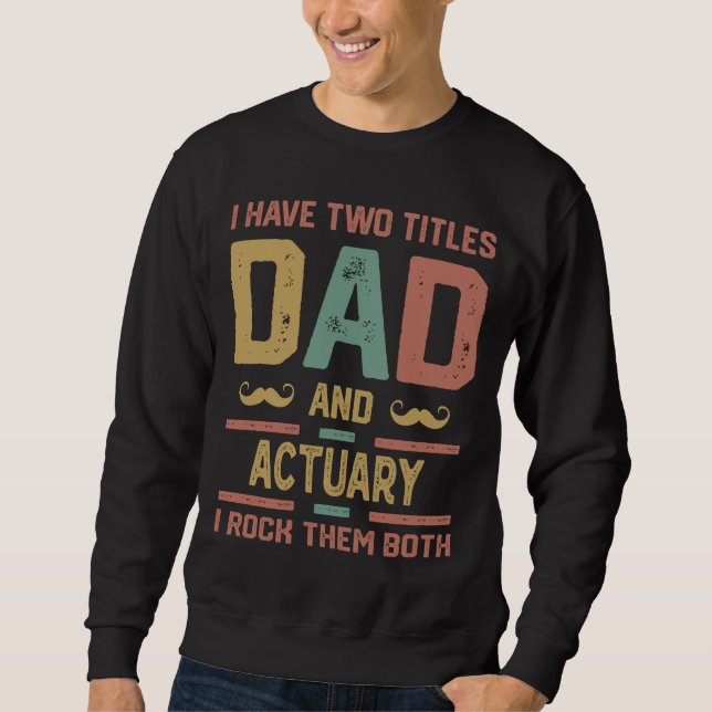 Ich habe zwei Titel Vater und Actuary Retro Sweatshirt (Vorderseite)