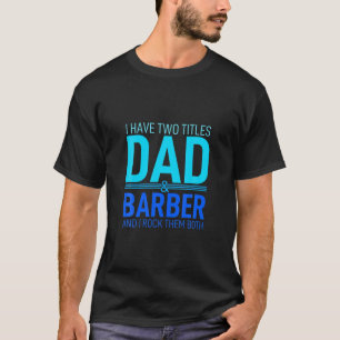 Ich habe zwei Titel Vater und Barber Papa Pop Elte T-Shirt