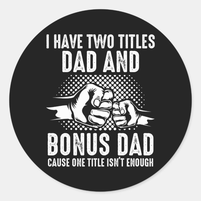 Ich habe zwei Titel Vater und Bonus Vater Stepdad Runder Aufkleber (Vorderseite)