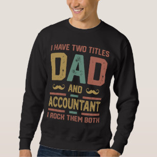 Ich habe zwei Titel Vater und Buchhalter Vintag Sweatshirt