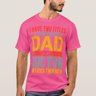 Ich habe zwei Titel Vater und Doktor Vater Tag lus T-Shirt