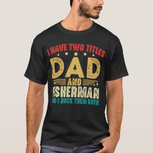 Ich habe zwei Titel Vater und Fischer Vintag lusti T-Shirt