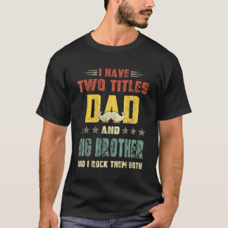 Ich habe zwei Titel Vater und großen Bruder Väter  T-Shirt