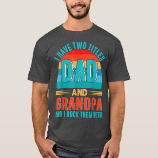 Ich habe zwei Titel Vater und Großvater glückliche T-Shirt