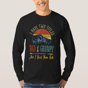 Ich habe zwei Titel Vater und Grumpy und ich rockt T-Shirt
