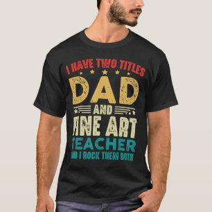 Ich habe zwei Titel Vater und Kunstlehrer Funny T-Shirt