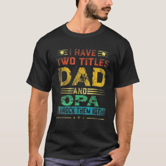 Ich habe zwei Titel Vater und OPA Funny Vathday T-Shirt